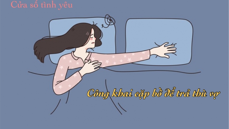 Chồng công khai cặp bồ để trả thù vợ