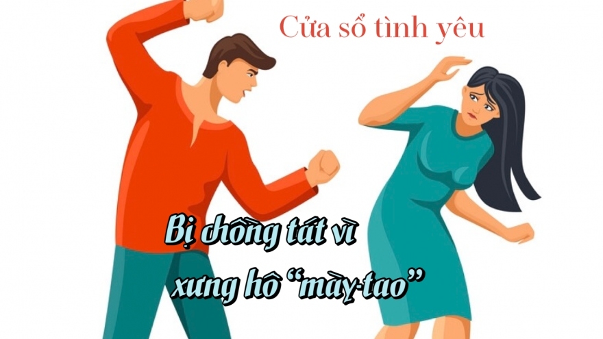 Bị chồng tát vì xưng hô "mày - tao"