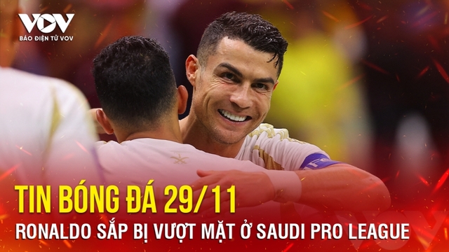 Tin bóng đá 29/11: Ronaldo sắp bị vượt mặt ở Saudi Pro League