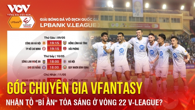 Góc chuyên gia VFantasy số 11: Nhân tố "bí ẩn" tỏa sáng ở vòng 22 V-League?
