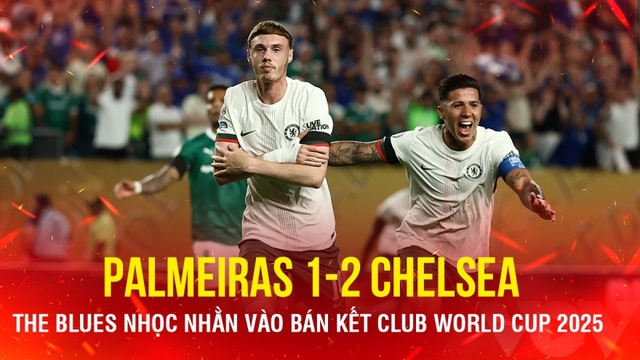 Kết quả Club World Cup hôm nay 5/7: Chelsea thắng nhọc Palmeiras, tiến vào bán kết