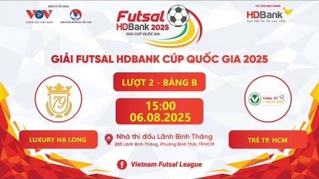 Xem trực tiếp Luxury Hạ Long vs Trẻ TP.HCM tại giải Futsal HDBank Cúp Quốc gia 2025