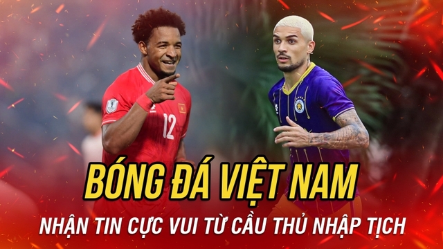Bóng đá Việt Nam nhận tin vui từ cầu thủ nhập tịch
