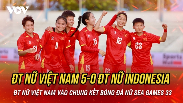 Kết quả bóng đá nữ SEA Games 33: Thắng "năm sao", ĐT nữ Việt Nam vào chung kết