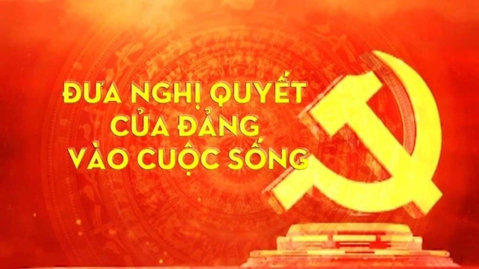 "Hiểu sâu - hành động đúng" đưa Nghị quyết Đại hội XIV của Đảng vào cuộc sống