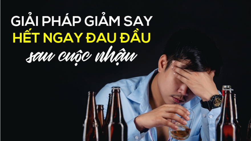 Bí quyết hết nôn nao, mệt mỏi, đau đầu khi quá chén