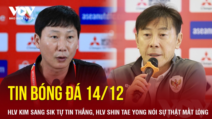 Tin bóng đá 14/12: HLV Sang Sik tự tin thắng, HLV Tae Yong nói sự thật mất lòng