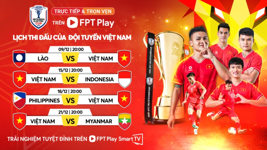 Lịch thi đấu và trực tiếp ASEAN Cup 2024 của ĐT Việt Nam