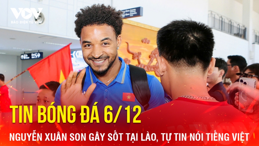 Tin bóng đá 6/12: Nguyễn Xuân Son gây sốt tại Lào, tự tin nói tiếng Việt