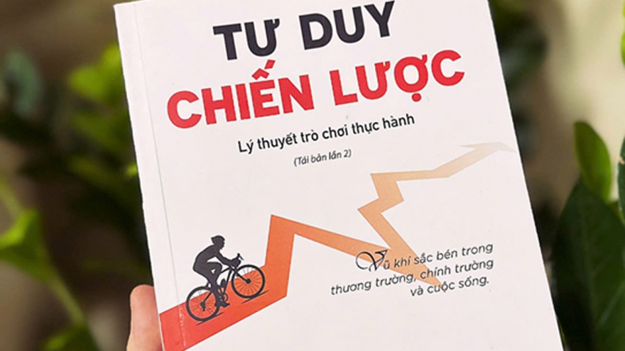 “Tư duy chiến lược” - Cuốn sách được coi là “Binh pháp Tôn Tử của thời hiện đại”
