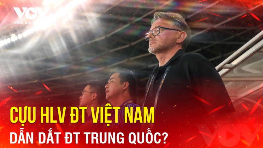 Tin bóng đá 18-6: Cựu HLV ĐT Việt Nam dẫn dắt ĐT Trung Quốc?