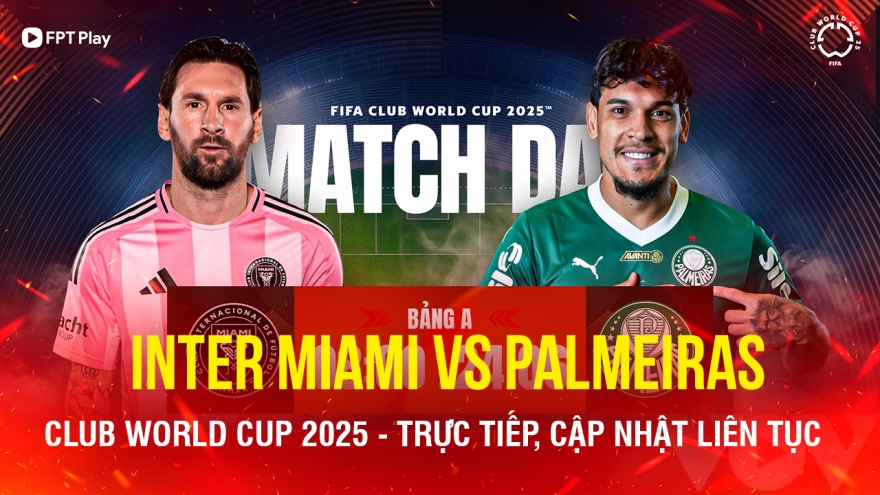 Trực tiếp Inter Miami vs Palmeiras: Messi tiếp đà thăng hoa ở Club World Cup?