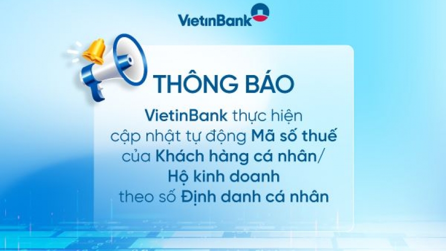 VietinBank thông báo về việc tự động cập nhật mã số thuế theo mã định danh cá nhân