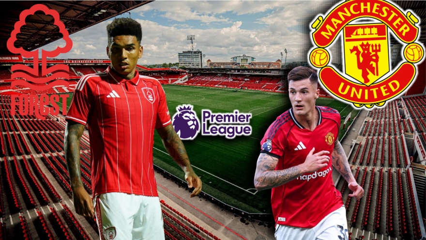 Dự đoán kết quả và đội hình ra sân trận Nottingham Forest vs MU
