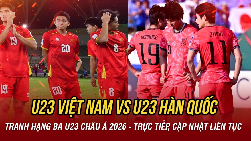 Trực tiếp U23 Việt Nam vs U23 Hàn Quốc tranh hạng ba U23 châu Á 2026