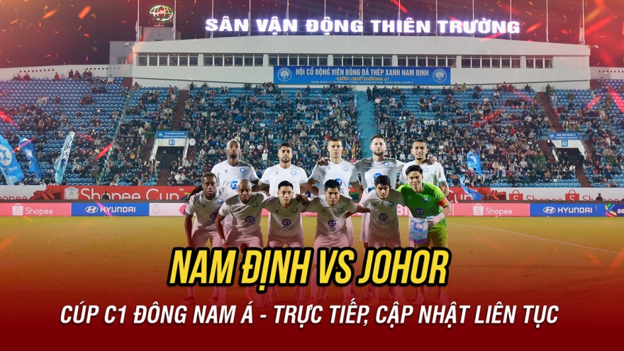 Trực tiếp Nam Định 1-0 Johor: Văn Vĩ mở tỷ số