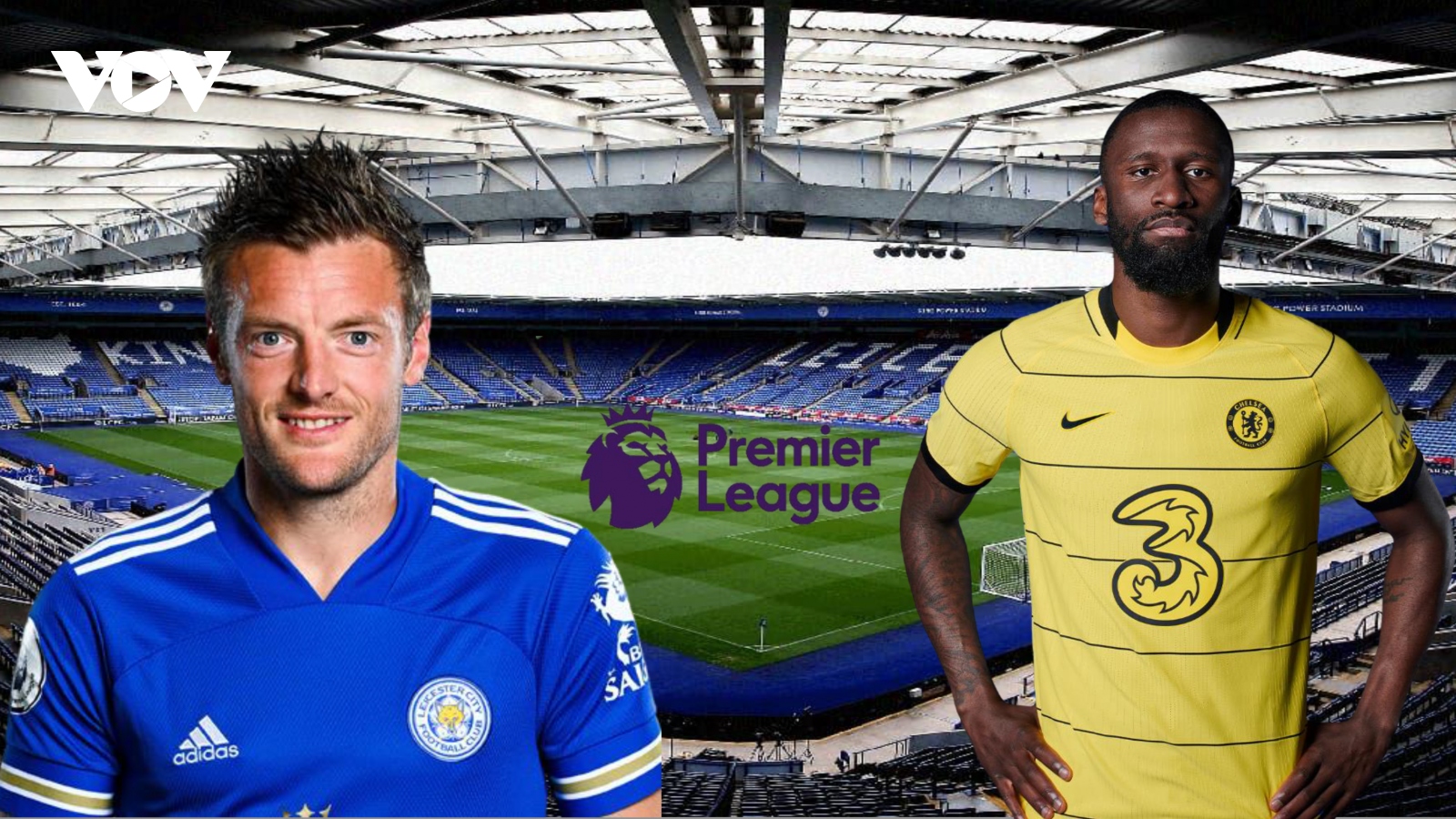 Dự đoán kết quả, đội hình xuất phát trận Leicester - Chelsea