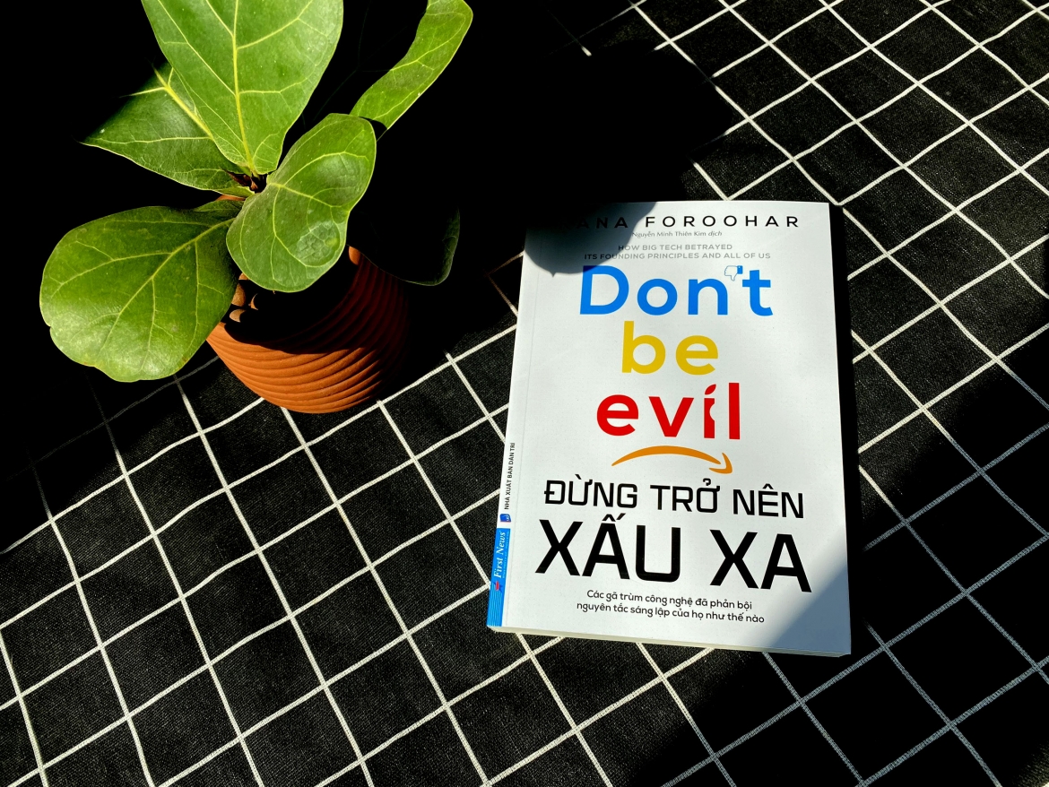 “Đừng trở nên xấu xa” của nhà báo Rana Foroohar giúp người đọc hình dung một bức tranh tương đối toàn cảnh về Big Tech.