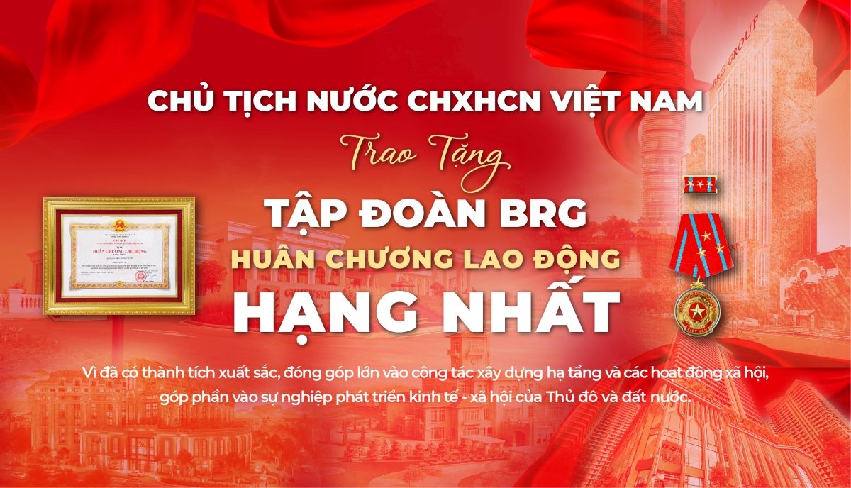 Tập đoàn BRG được Chủ tịch nước trao tặng Huân chương Lao động hạng Nhất