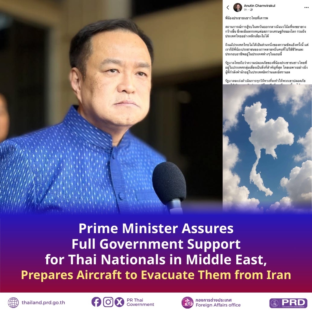 Thủ tướng lâm thời Anutin Charnvirakul khẳng định sự hỗ trợ tối đa của Chính phủ đối với công dân tại Trung Đông. Nguồn: Cục Quan hệ Công chúng