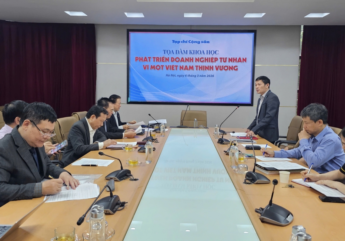 Tạp chí Cộng sản tổ chức tọa đàm khoa học với chủ đề “Phát triển doanh nghiệp tư nhân vì một Việt Nam
thịnh vượng”.