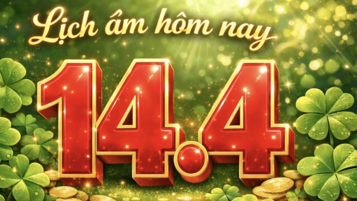Theo lịch âm hôm nay, ngày 14/4 là ngày gì?