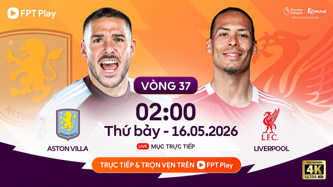 Liverpool chạm trán Aston Villa tại vòng 37 ngoại hạng Anh.
