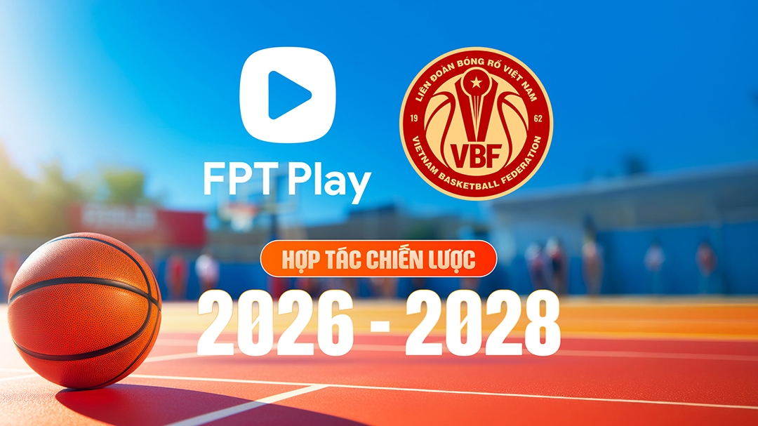 FPT Play phát sóng tất cả các giải bóng rổ thuộc VBF trong 3 năm