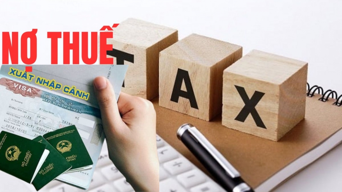 Đề xuất nợ thuế từ 1 triệu bị tạm hoãn xuất cảnh, Cục Thuế nói gì? (Ảnh minh họa: KT)