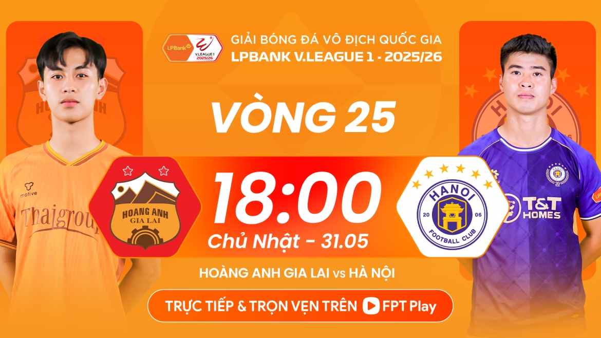 Trận đấu diễn ra vào lúc 18h hôm nay 31/5.