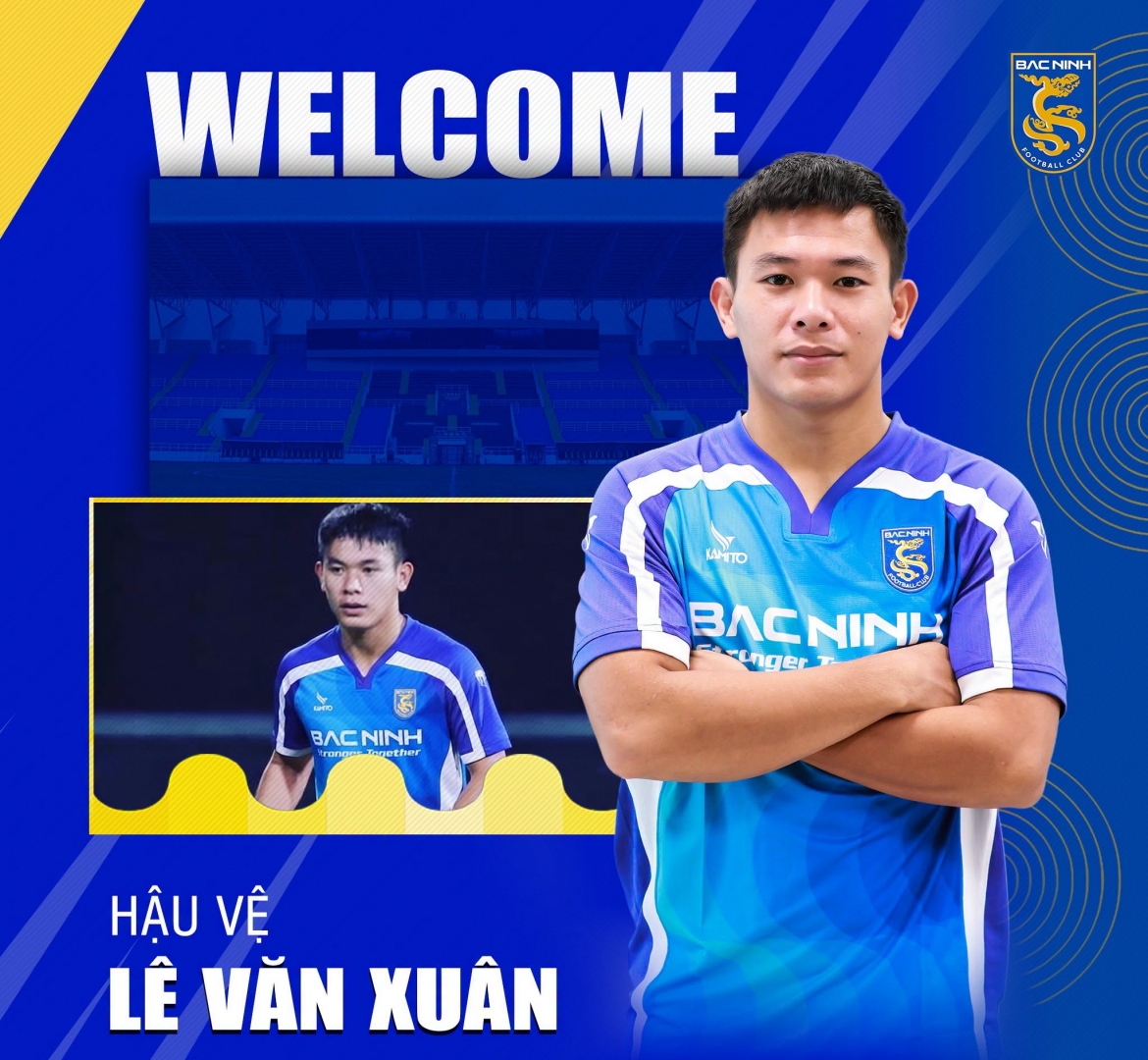 Bắc Ninh chiêu mộ thành công Lê Văn Xuân.