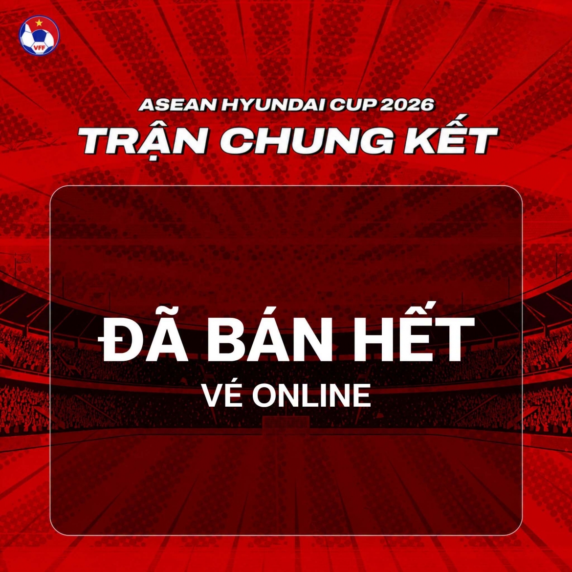 Hết vé online trận chung kết lượt về ASEAN Cup ĐT Việt Nam vs Thái Lan. (Ảnh: VFF). 
